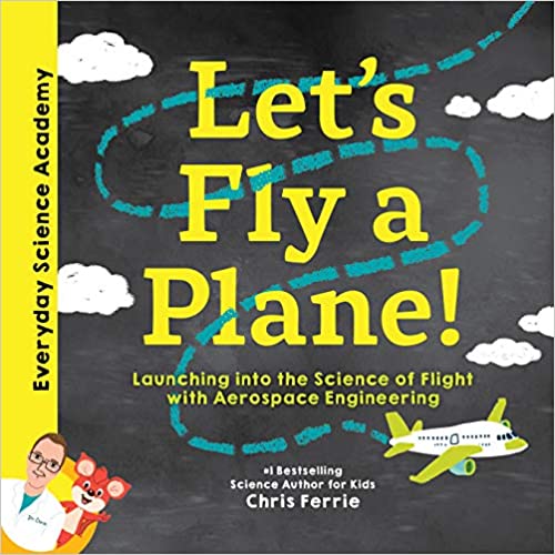 Letโs Fly a Plane!: Launching into the Science of Flight with Aerospace Engineering Book Cover