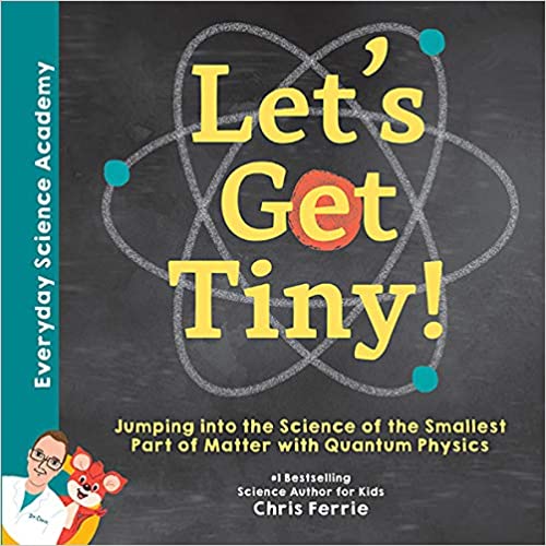 Letโs Get Tiny!: Jumping into the Science of the Smallest Part of Matter with Quantum Physics Book Cover