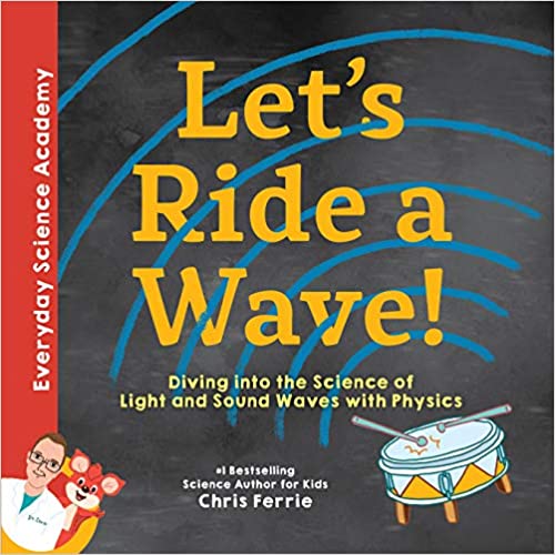 Letโs Ride a Wave!: Diving into the Science of Light and Sound Waves with Physics Book Cover