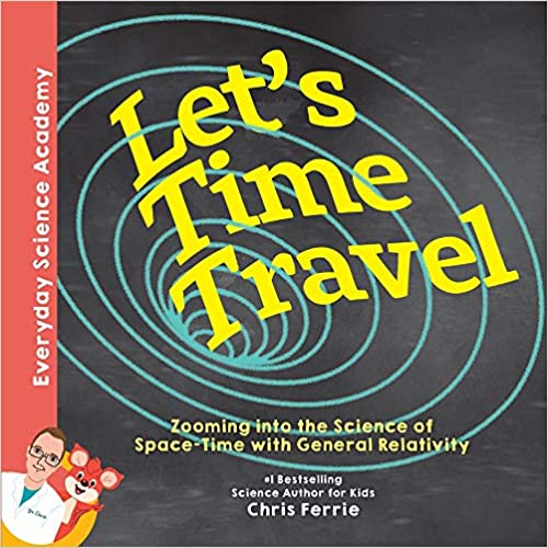 Letโs Time Travel!: Zooming into the Science of Space-Time with General Relativity Book Cover